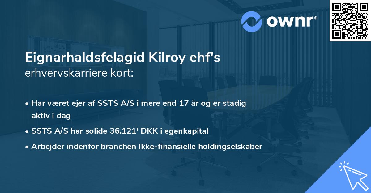 Eignarhaldsfelagid Kilroy ehf's erhvervskarriere kort