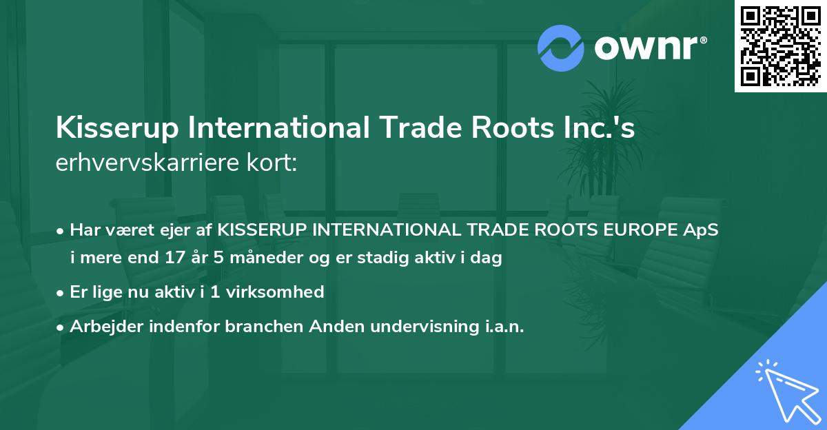 Kisserup International Trade Roots Inc.'s erhvervskarriere kort