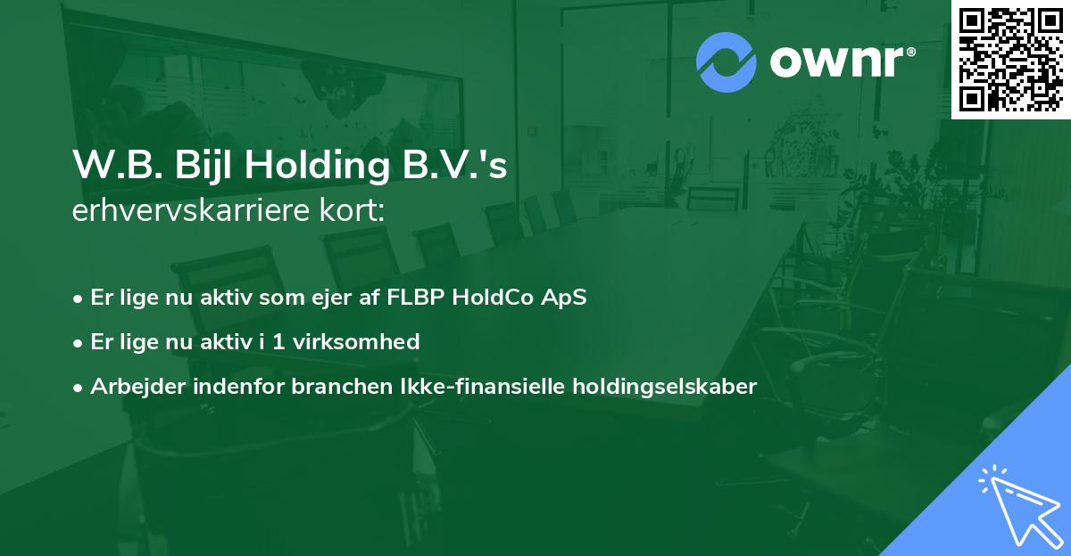 W.B. Bijl Holding B.V.'s erhvervskarriere kort