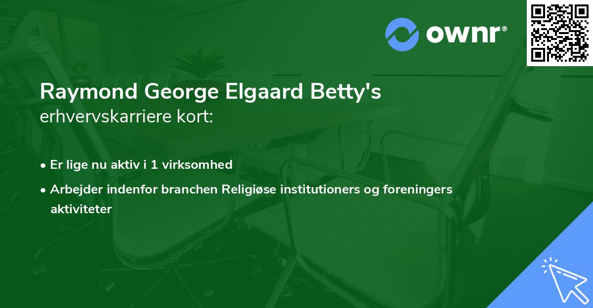 Raymond George Elgaard Betty's erhvervskarriere kort