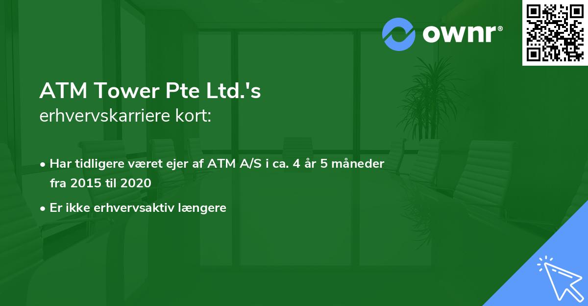 ATM Tower Pte Ltd.'s erhvervskarriere kort
