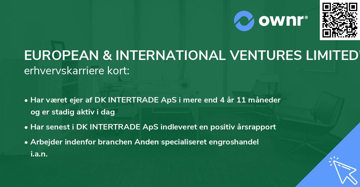 EUROPEAN & INTERNATIONAL VENTURES LIMITED's erhvervskarriere kort