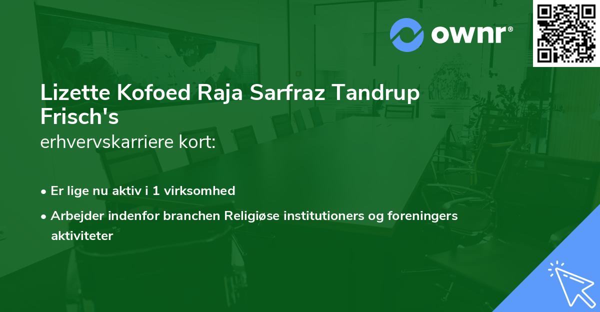 Lizette Kofoed Raja Sarfraz Tandrup Frisch's erhvervskarriere kort