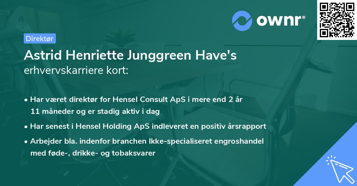 Astrid Henriette Junggreen Have's erhvervskarriere kort