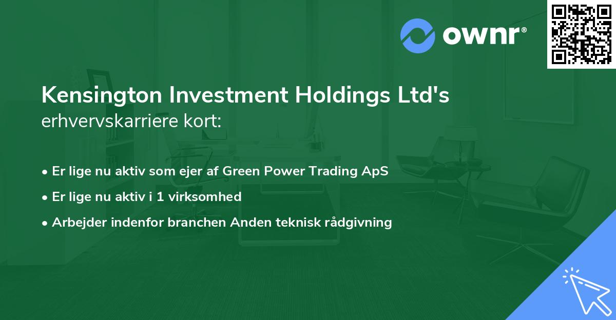 Kensington Investment Holdings Ltd's erhvervskarriere kort