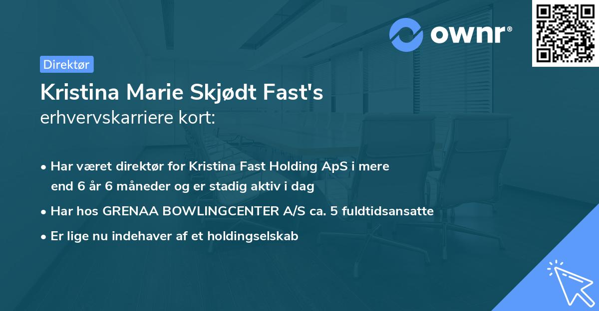 Kristina Marie Skjødt Fast's erhvervskarriere kort