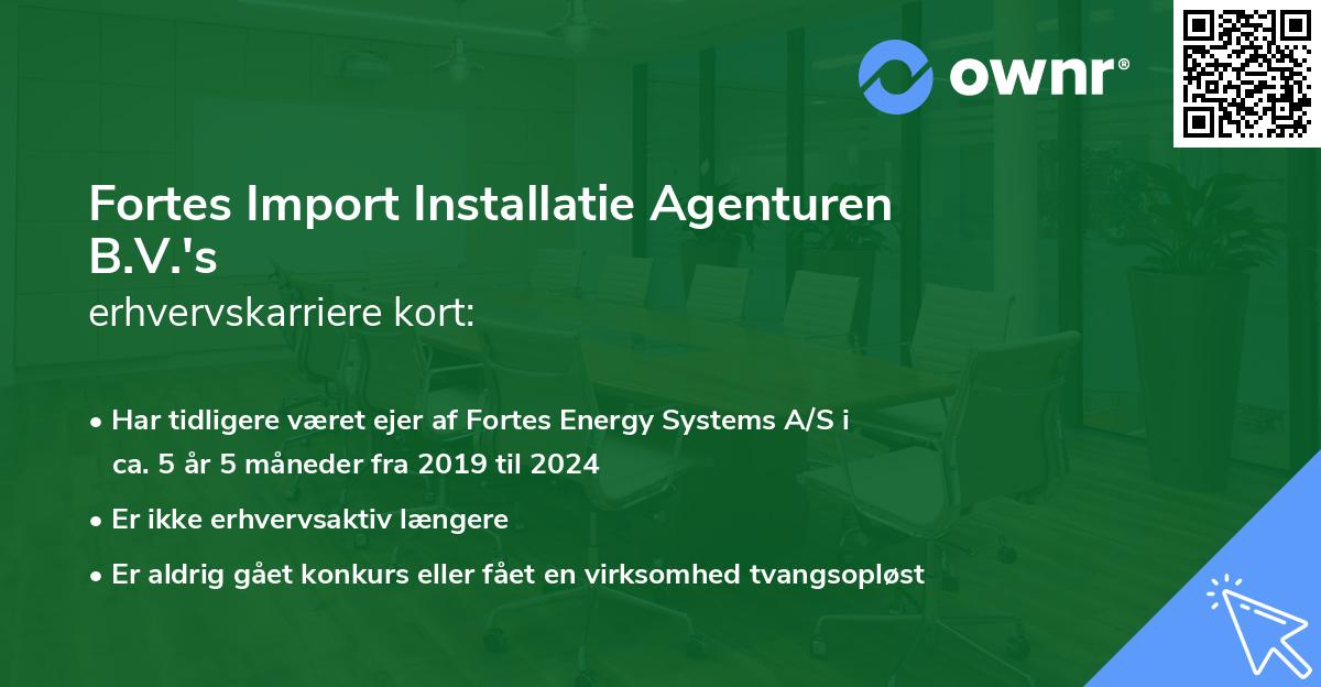 Fortes Import Installatie Agenturen B.V.'s erhvervskarriere kort