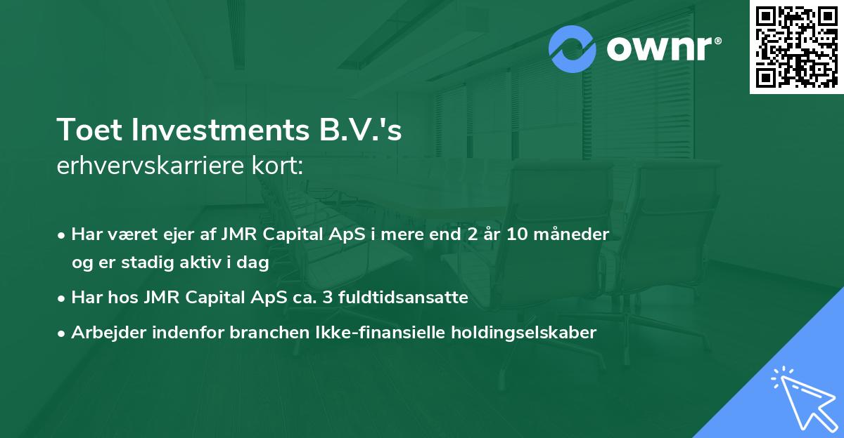 Toet Investments B.V.'s erhvervskarriere kort