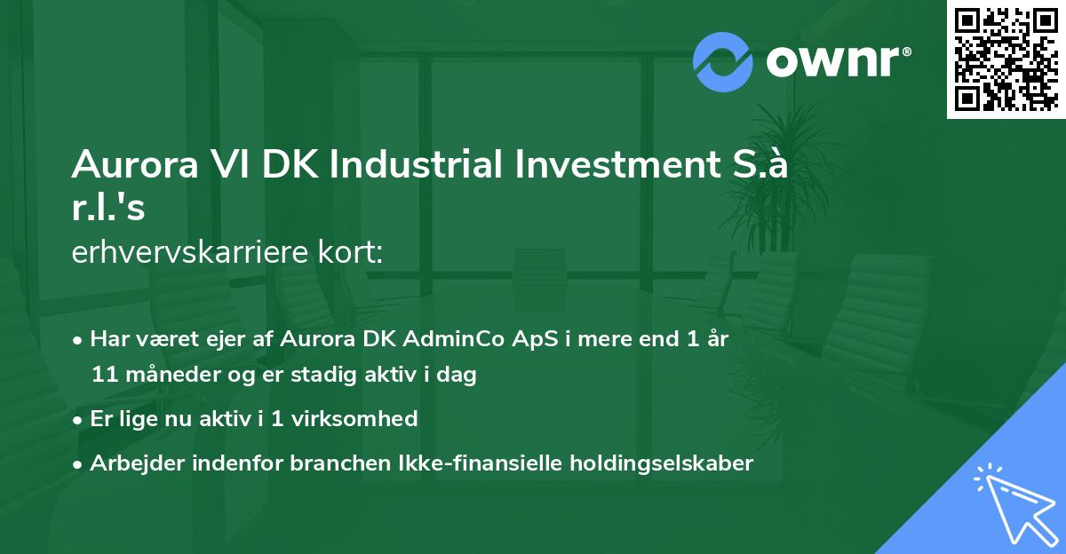 Aurora VI DK Industrial Investment S.à r.l.'s erhvervskarriere kort