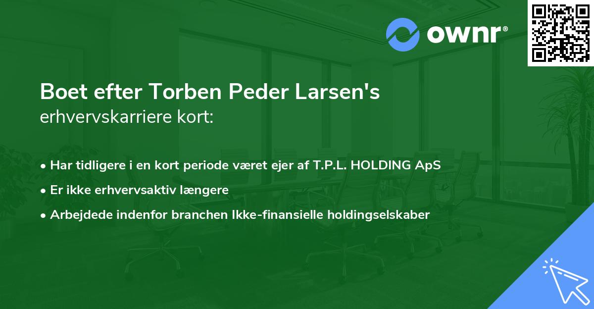 Boet efter Torben Peder Larsen's erhvervskarriere kort