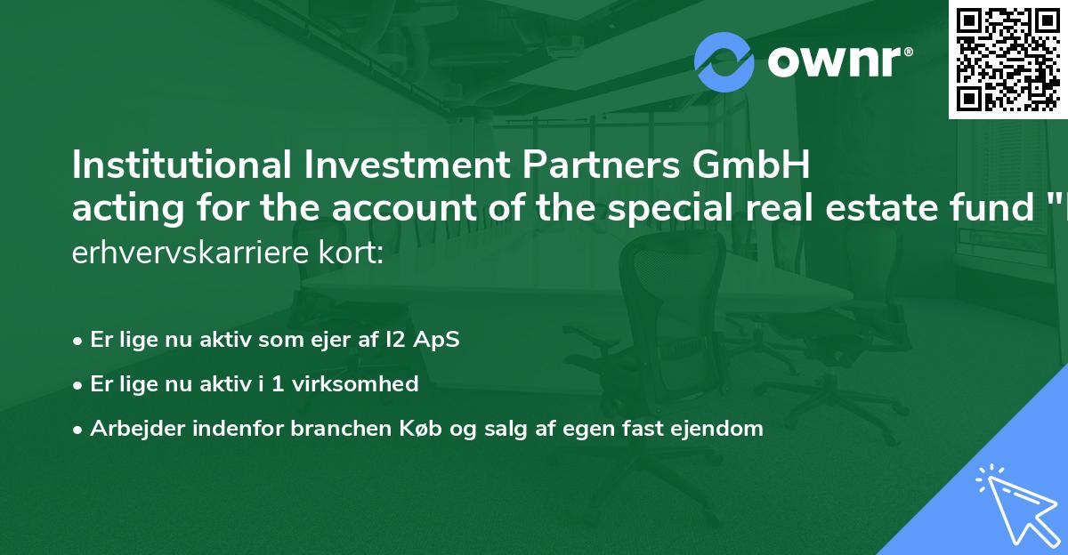 Institutional Investment Partners GmbH acting for the account of the special real estate fund "Invesco Real GE 2014"'s erhvervskarriere kort