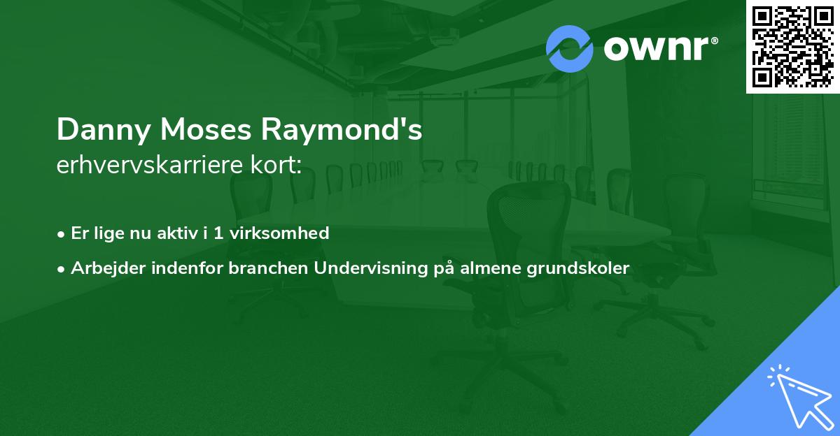 Danny Moses Raymond's erhvervskarriere kort