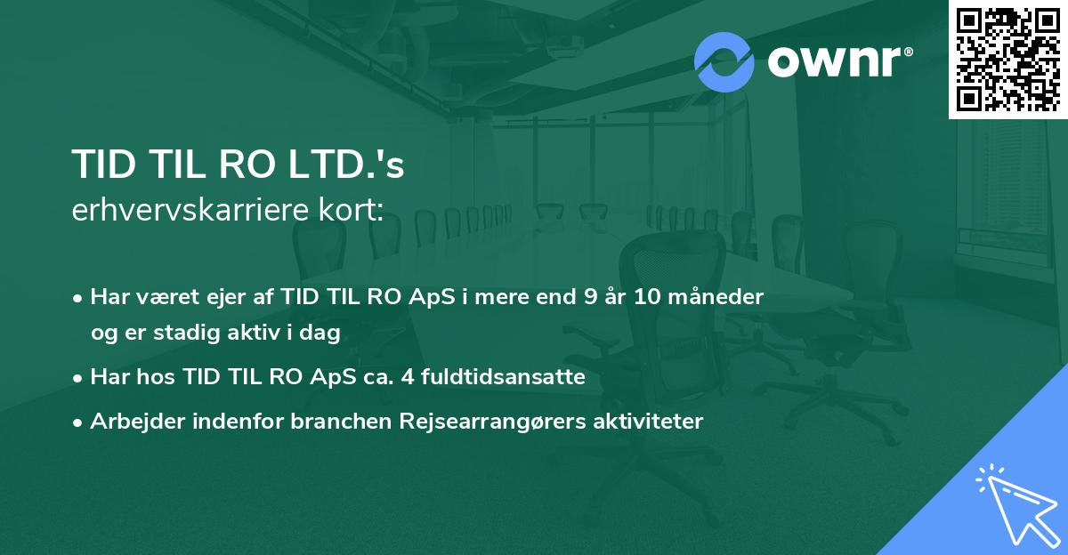 TID TIL RO LTD.'s erhvervskarriere kort