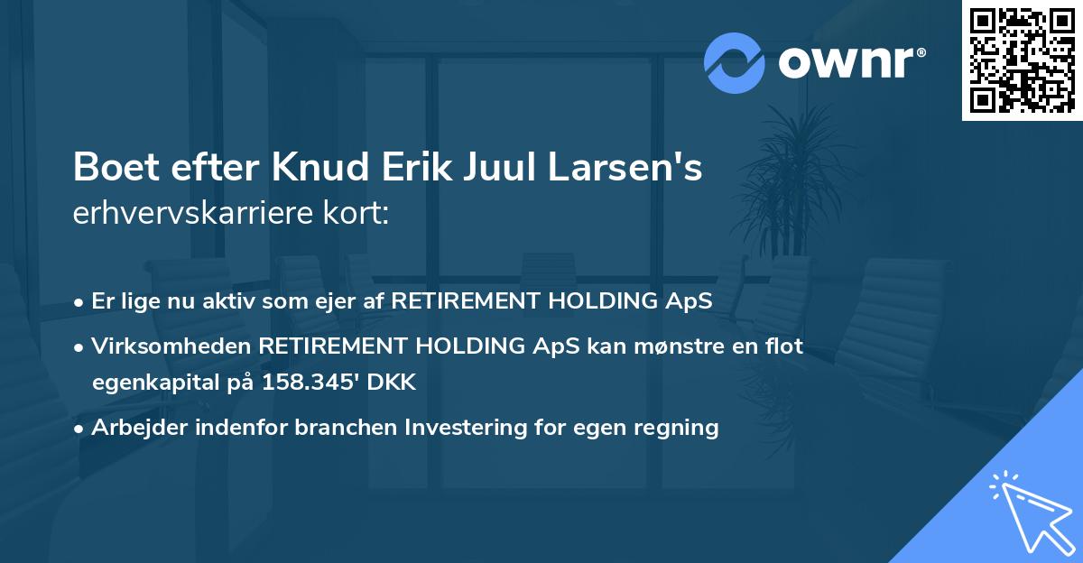 Boet efter Knud Erik Juul Larsen's erhvervskarriere kort