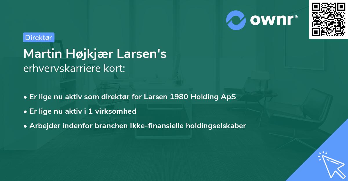 Martin Højkjær Larsen's erhvervskarriere kort