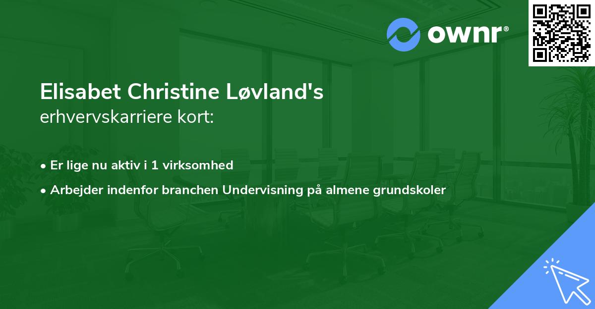 Elisabet Christine Løvland's erhvervskarriere kort