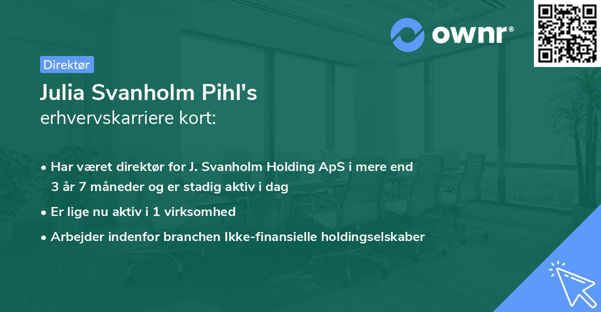 Julia Svanholm Pihl's erhvervskarriere kort
