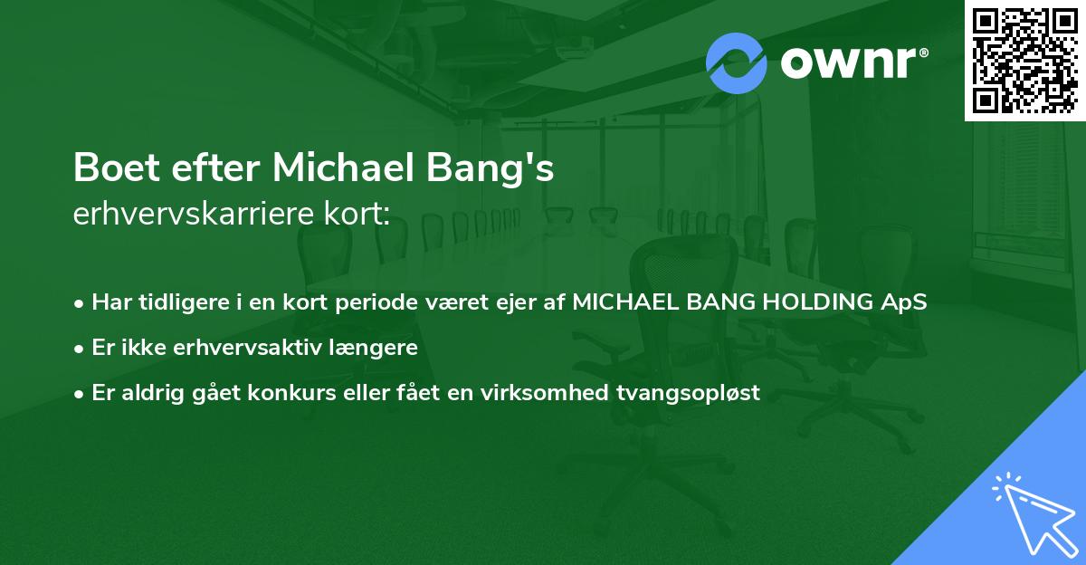 Boet efter Michael Bang's erhvervskarriere kort