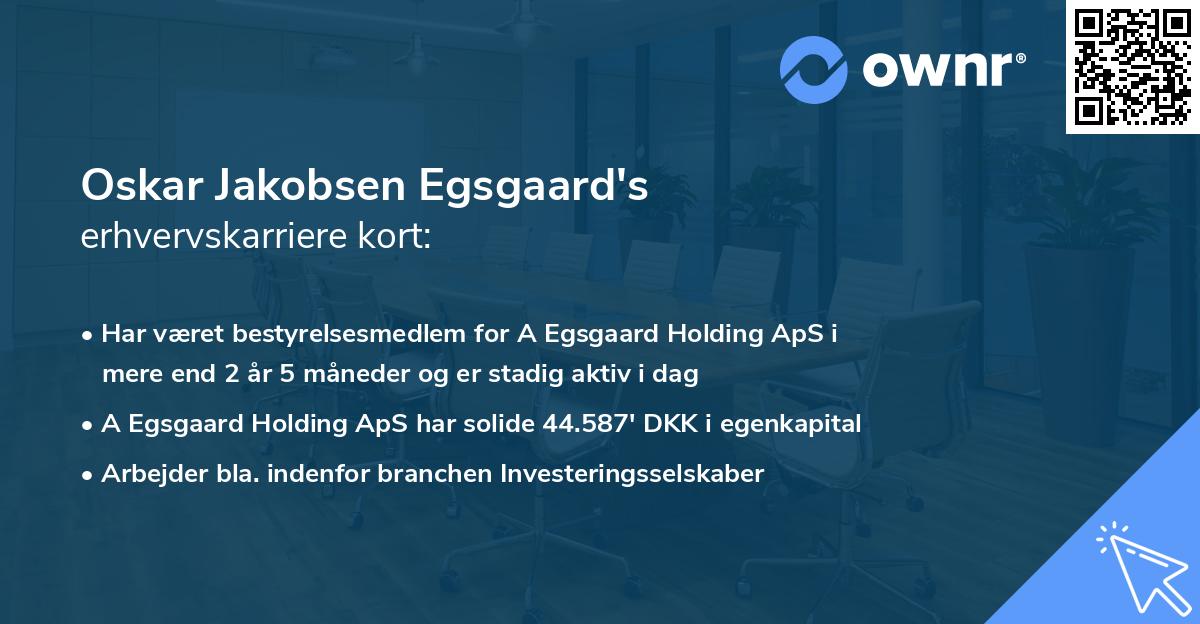 Oskar Jakobsen Egsgaard's erhvervskarriere kort