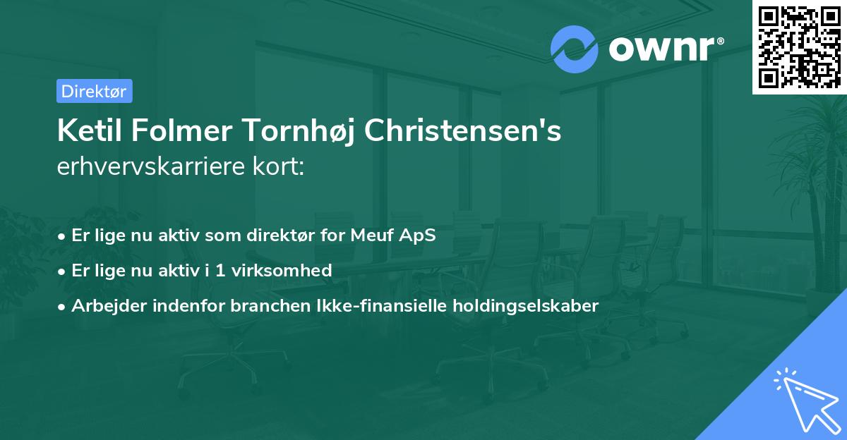 Ketil Folmer Tornhøj Christensen's erhvervskarriere kort