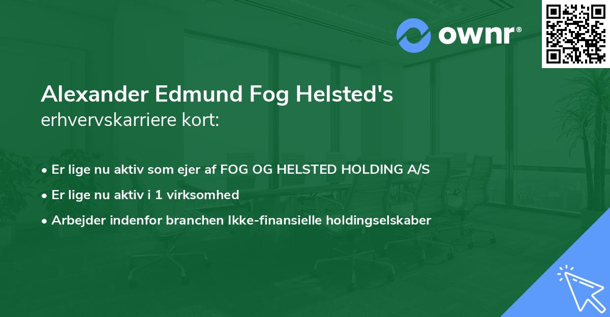 Alexander Edmund Fog Helsted's erhvervskarriere kort