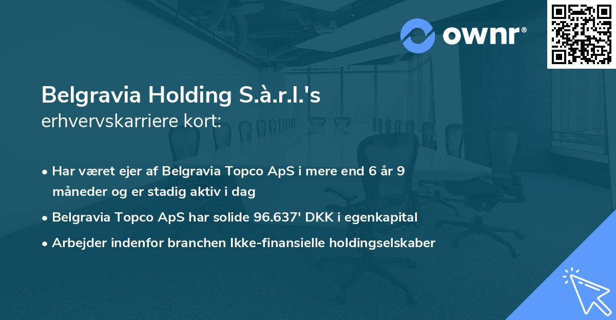 Belgravia Holding S.à.r.l.'s erhvervskarriere kort