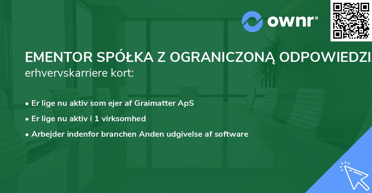EMENTOR SPÓŁKA Z OGRANICZONĄ ODPOWIEDZIALNOŚCIĄ's erhvervskarriere kort