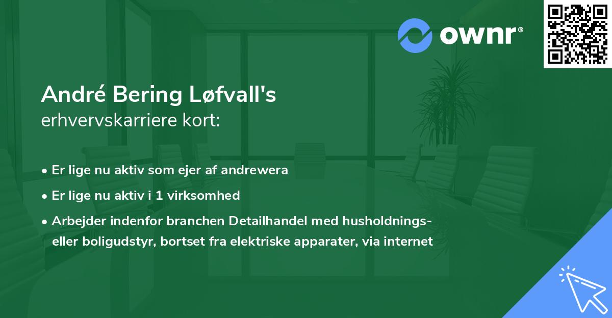 André Bering Løfvall's erhvervskarriere kort