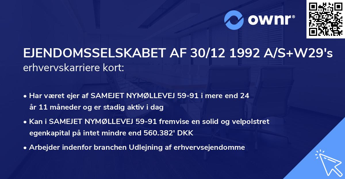 EJENDOMSSELSKABET AF 30/12 1992 A/S+W29's erhvervskarriere kort