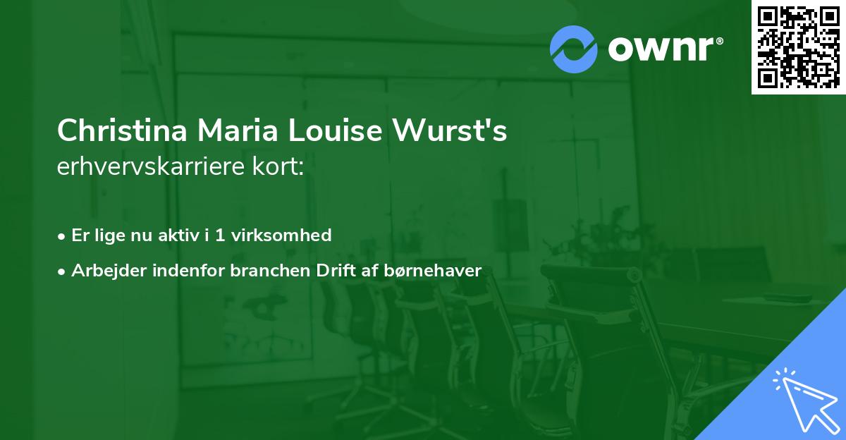 Christina Maria Louise Wurst's erhvervskarriere kort