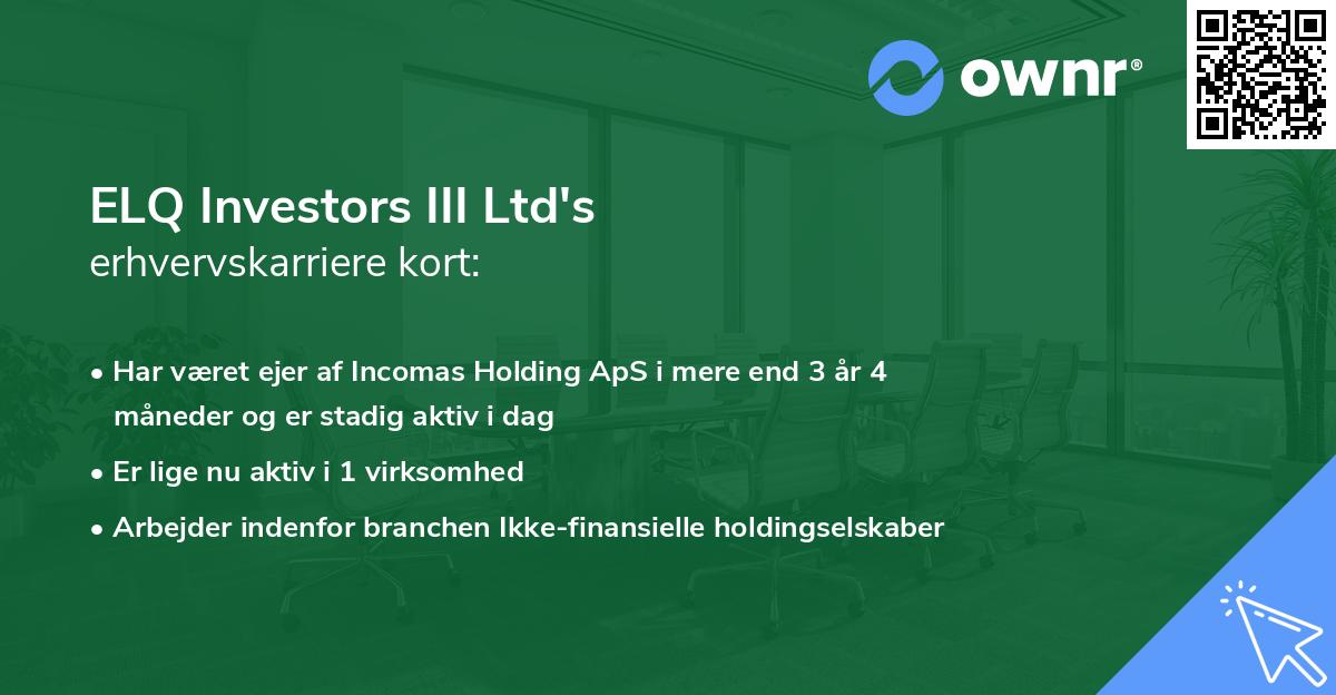 ELQ Investors III Ltd's erhvervskarriere kort