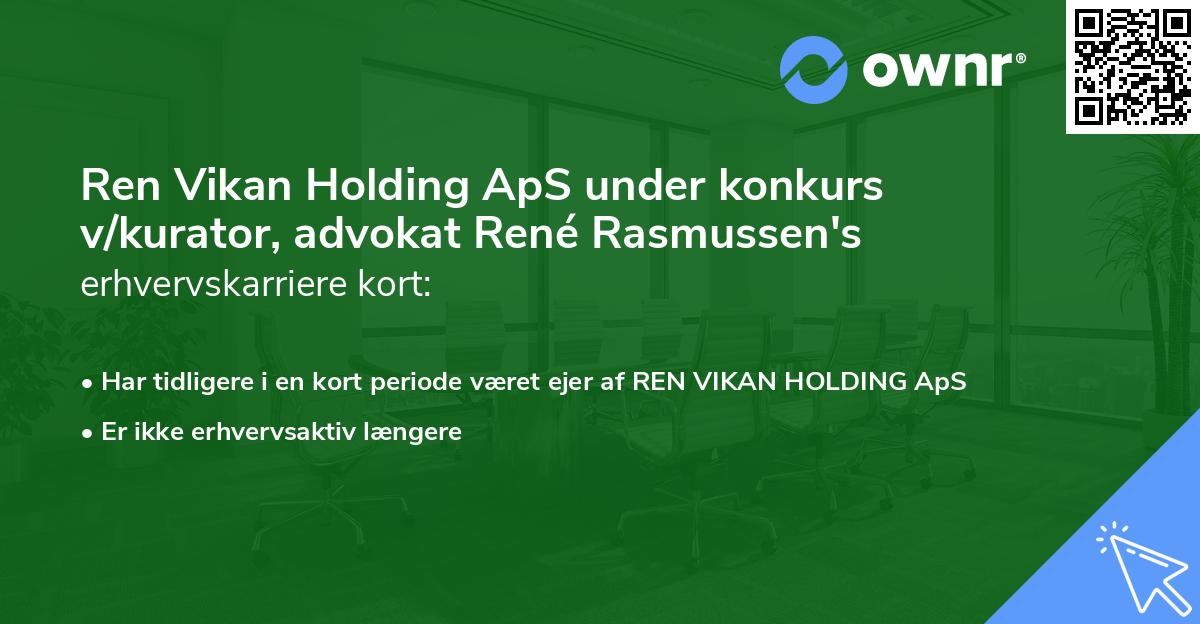 Ren Vikan Holding ApS under konkurs v/kurator, advokat René Rasmussen's erhvervskarriere kort