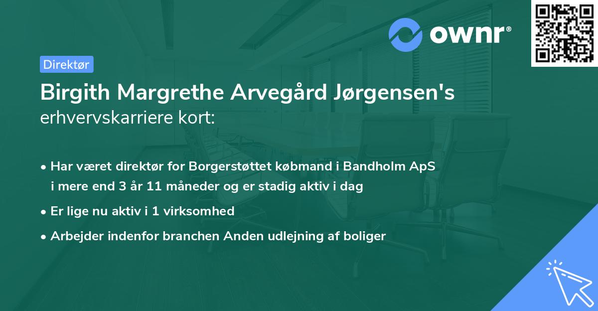 Birgith Margrethe Arvegård Jørgensen's erhvervskarriere kort