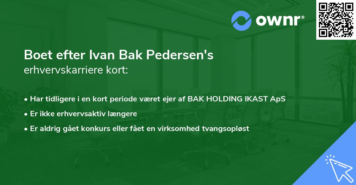 Boet efter Ivan Bak Pedersen's erhvervskarriere kort