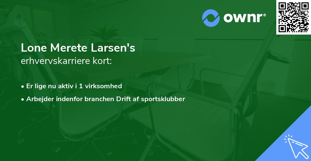 Lone Merete Larsen's erhvervskarriere kort