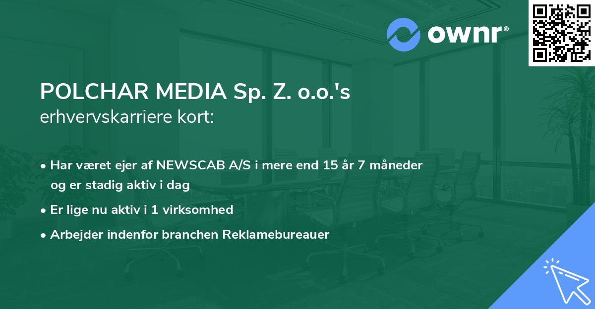 POLCHAR MEDIA Sp. Z. o.o.'s erhvervskarriere kort