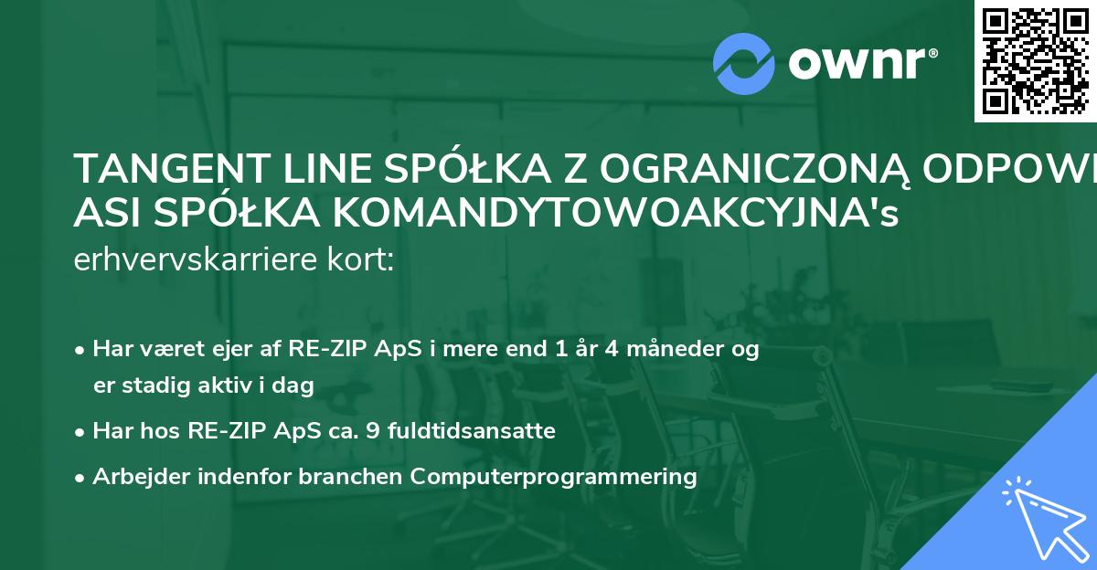 TANGENT LINE SPÓŁKA Z OGRANICZONĄ ODPOWIEDZIALNOŚCIĄ ASI SPÓŁKA KOMANDYTOWOAKCYJNA's erhvervskarriere kort