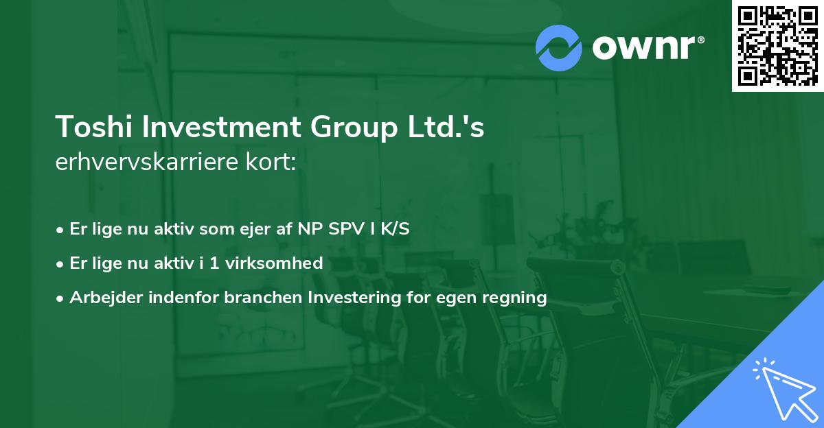 Toshi Investment Group Ltd.'s erhvervskarriere kort