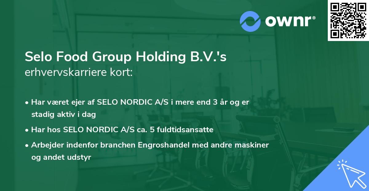 Selo Food Group Holding B.V.'s erhvervskarriere kort