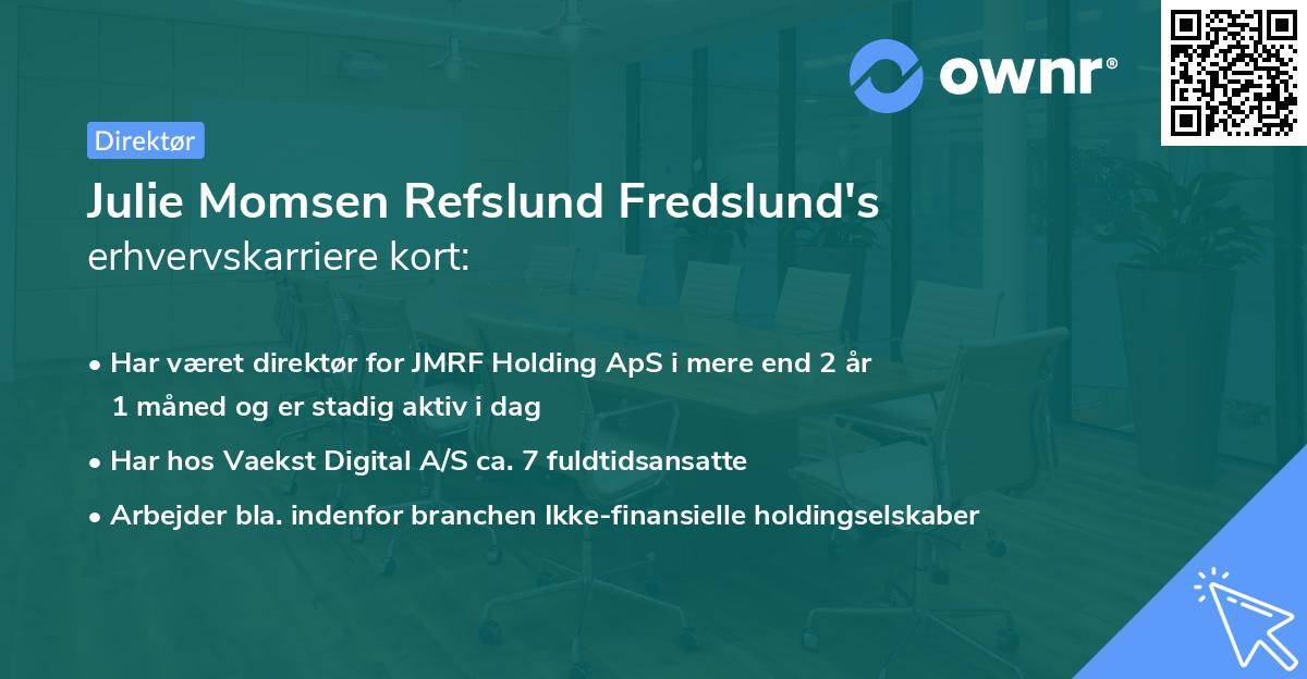 Julie Momsen Refslund Fredslund's erhvervskarriere kort