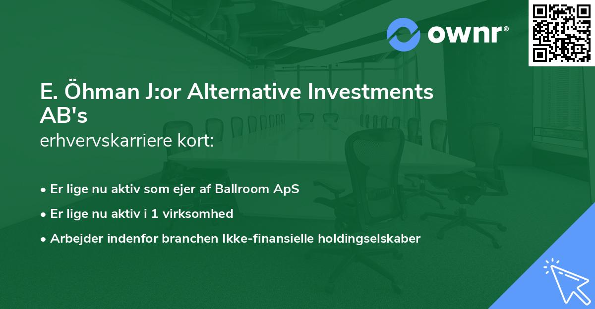 E. Öhman J:or Alternative Investments AB's erhvervskarriere kort