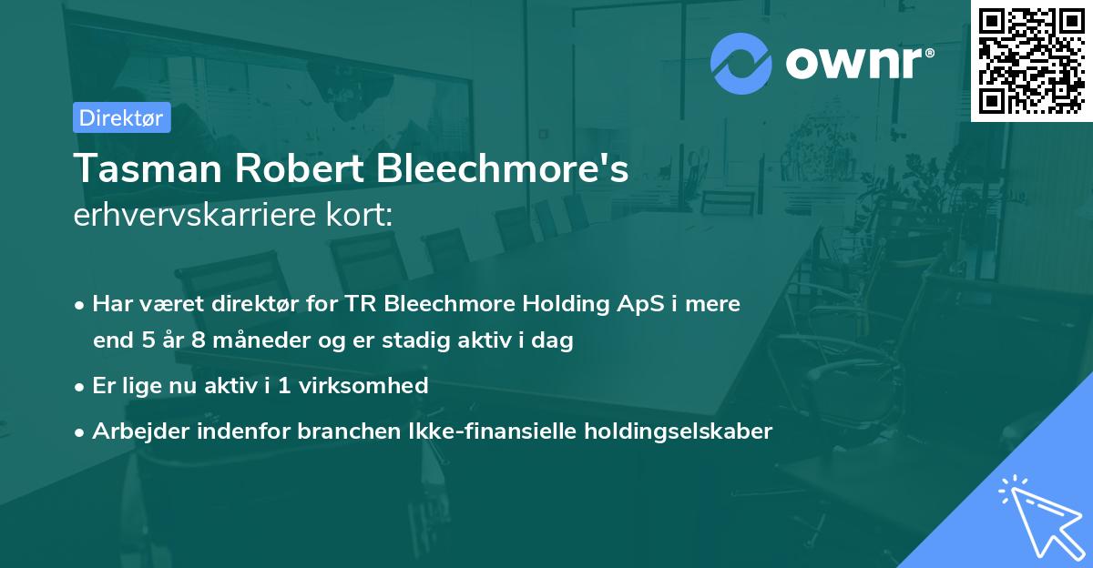 Tasman Robert Bleechmore's erhvervskarriere kort