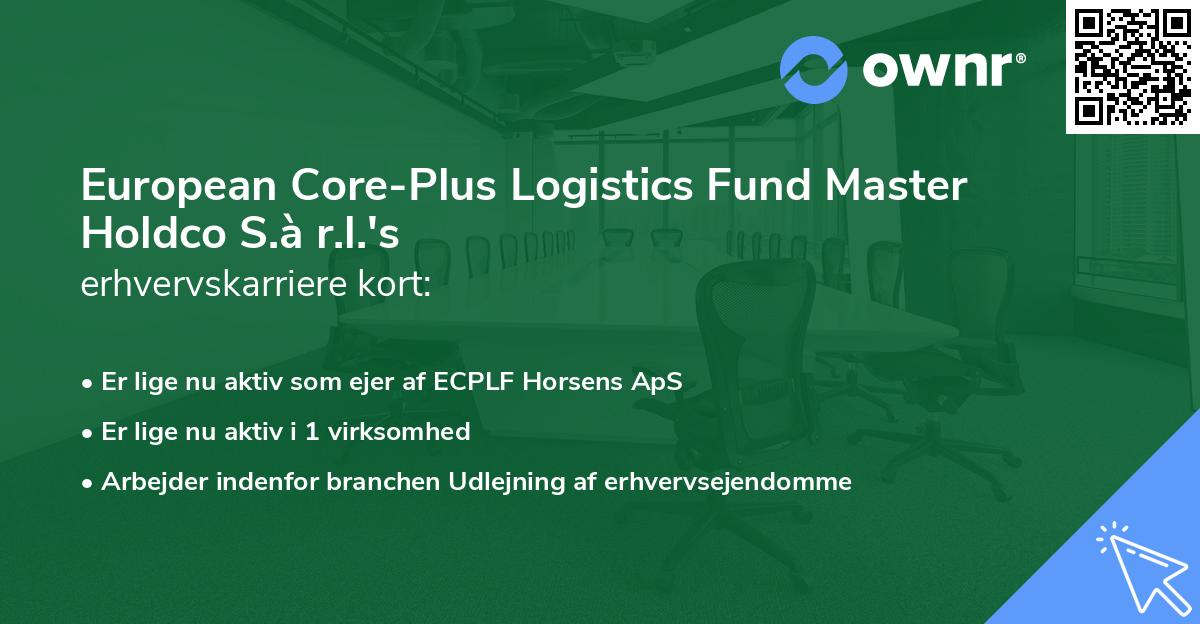 European Core-Plus Logistics Fund Master Holdco S.à r.l.'s erhvervskarriere kort