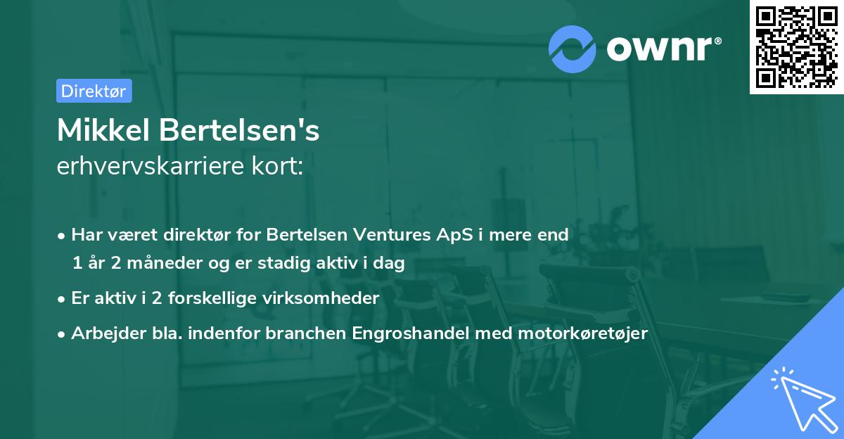 Mikkel Bertelsen's erhvervskarriere kort