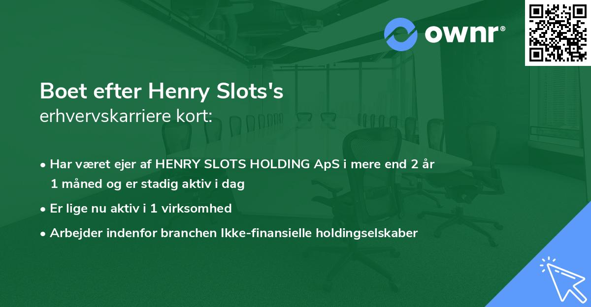 Boet efter Henry Slots's erhvervskarriere kort