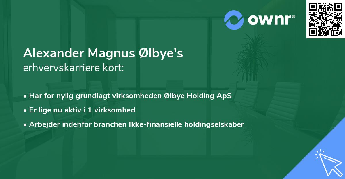 Alexander Magnus Ølbye's erhvervskarriere kort
