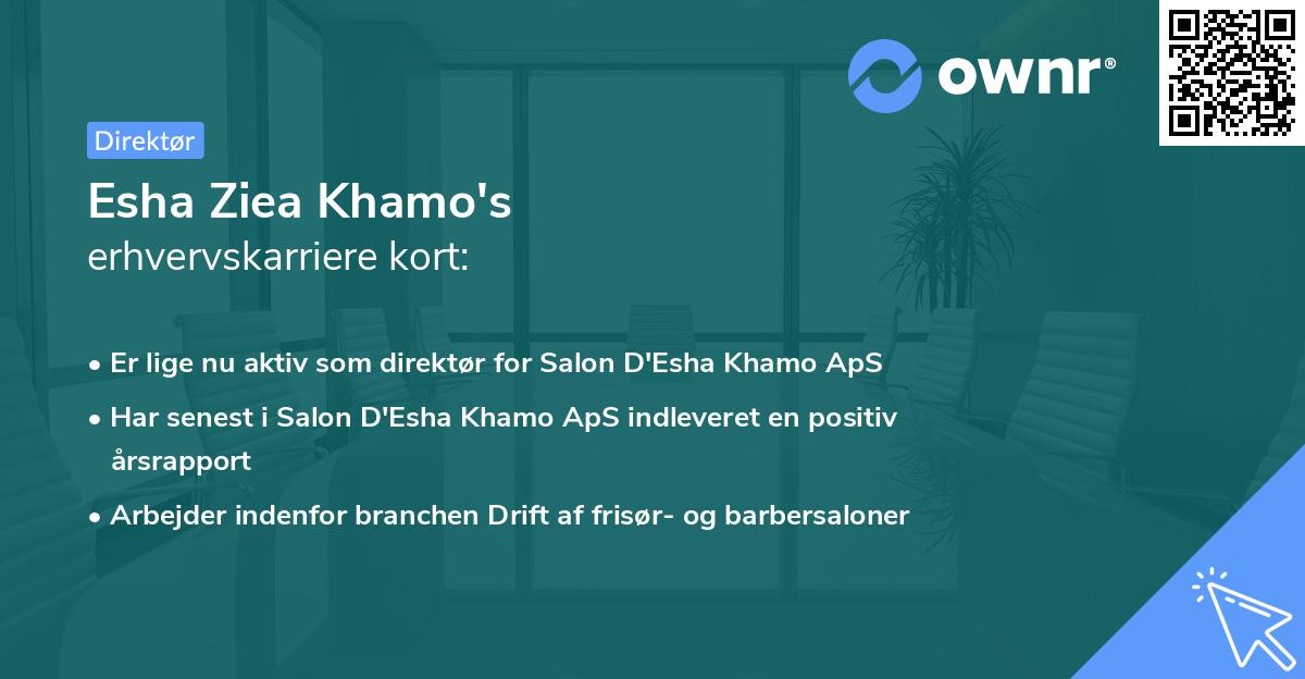 Esha Ziea Khamo's erhvervskarriere kort