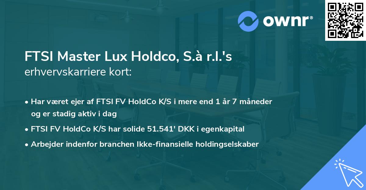 FTSI Master Lux Holdco, S.à r.l.'s erhvervskarriere kort