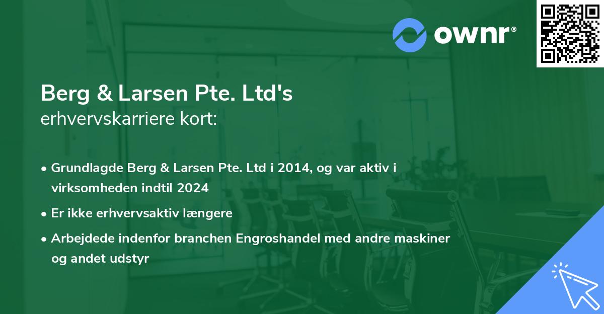 Berg & Larsen Pte. Ltd's erhvervskarriere kort