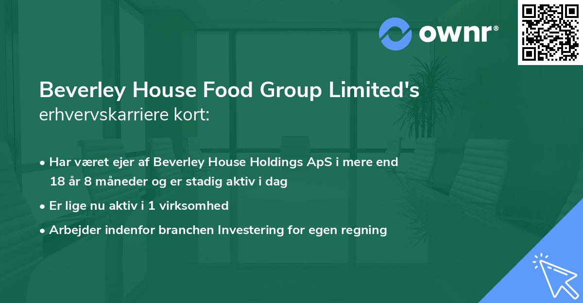 Beverley House Food Group Limited's erhvervskarriere kort